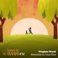 Virginia Woolf - Memórias de Uma Filha