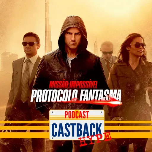 Castback Hype 184: Missão Impossível: Protocolo Fantasma (2011)