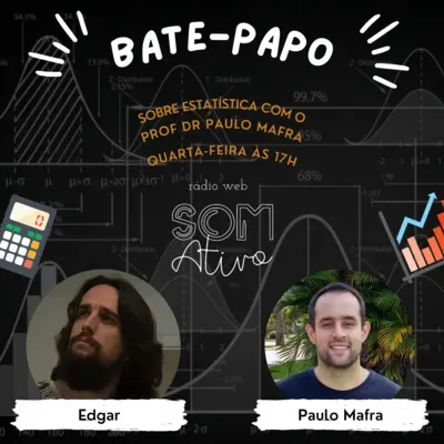 Bate-papo Edgar sobre Estatística com o Prof Dr Paulo Mafra.