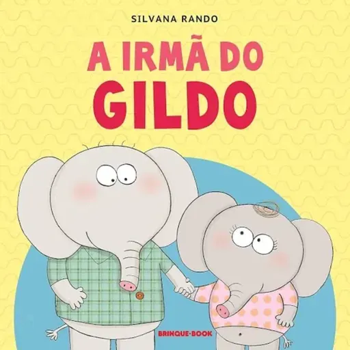 A irmã do Gildo - Silvana Rando - Brinque-Book
