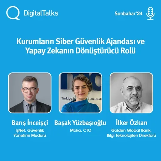Kurumların Siber Güvenlik Ajandası ve Yapay Zekanın Dönüştürücü Rolü - DigitalTalks Sonbahar'24