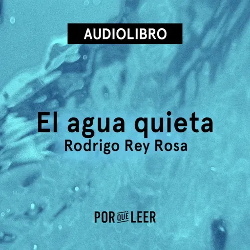 El agua quieta - Rodrigo Rey Rosa