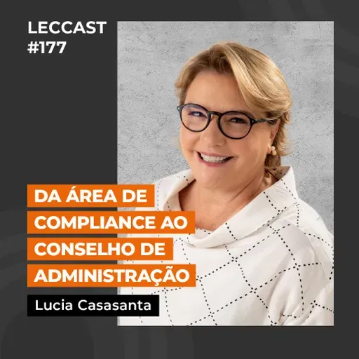 #177 | Da área de Compliance ao Conselho de Administração | Com Lucia Casasanta