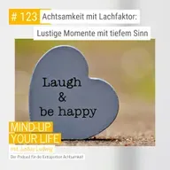 Achtsamkeit mit Lachfaktor - Lustige Momente mit tiefem Sinn #123
