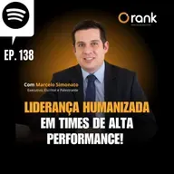 #138 LIDERANÇA HUMANIZADA EM TIME DE ALTA PERFORMANCE
