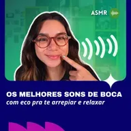 Os Melhores Sons de Boca com Eco pra te Relaxar 😌✨