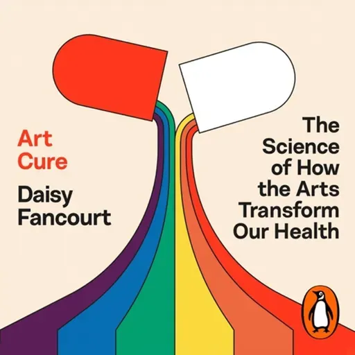 ART CURE: How the Arts Can Transform Our Health with DAISY FANCOURT
