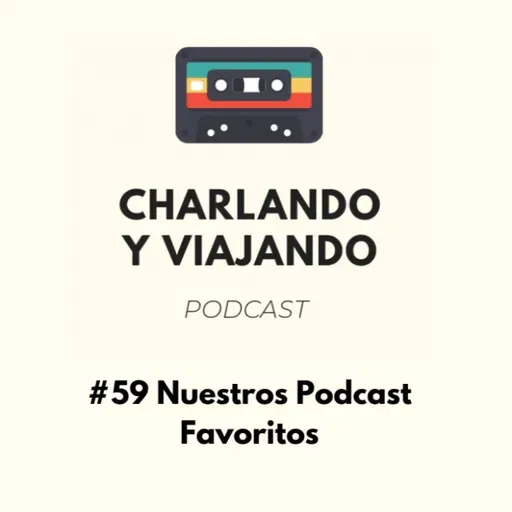 #59 Nuestros podcast favoritos