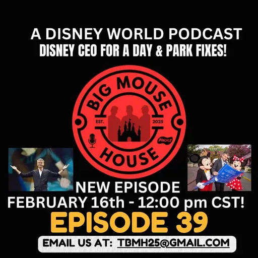 Episode 39: Disney CEO for a Day - The Future of Disney Parks, Josh D’Amaro, Big Ideas and Fixes for Disney World!
