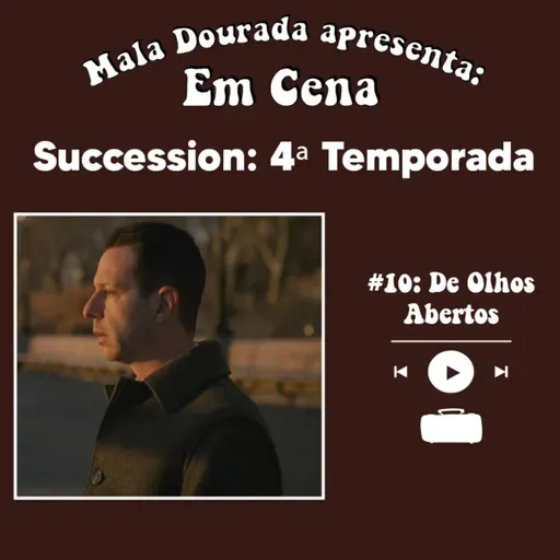 Em Cena: Succession: 4ª Temporada #10: De Olhos Abertos