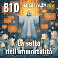 Digitalia #810 - La setta dell'immortalità