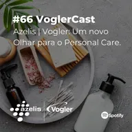 #66 VoglerCast: Azelis | Vogler: um novo olhar para Personal Care