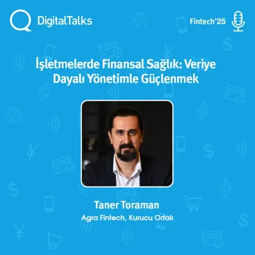 İşletmelerde Finansal Sağlık: Veriye Dayalı Yönetimle Güçlenmek - DigitalTalks Fintech Konferansı'25