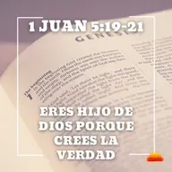 1 Juan 5:19-21 - Eres hijo de Dios porque sabes que crees la verdad | Devocional cristiano diario
