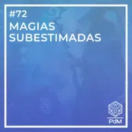 PdM #72 - Magias Subestimadas