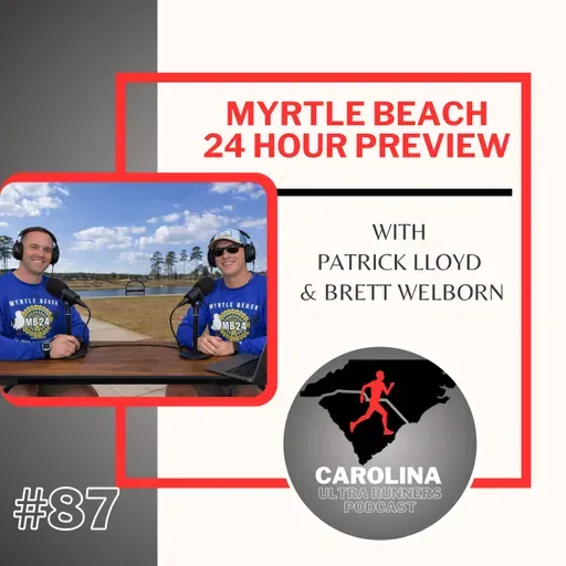 #87: Myrtle Beach 24 Hour Preview with Patrick Lloyd and Brett Welborn