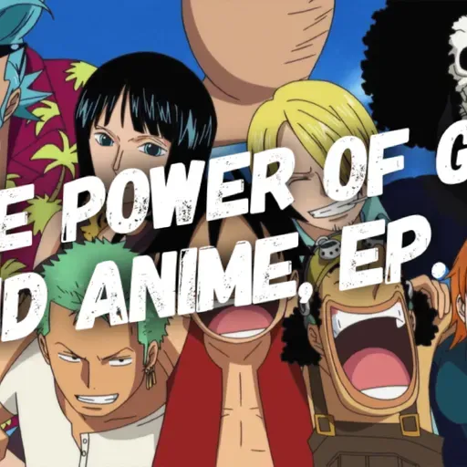 The Power of God and Anime Podcast, Episode 29: BtT’s Birthday, the Straw Hat Pirates, and Christian Unity