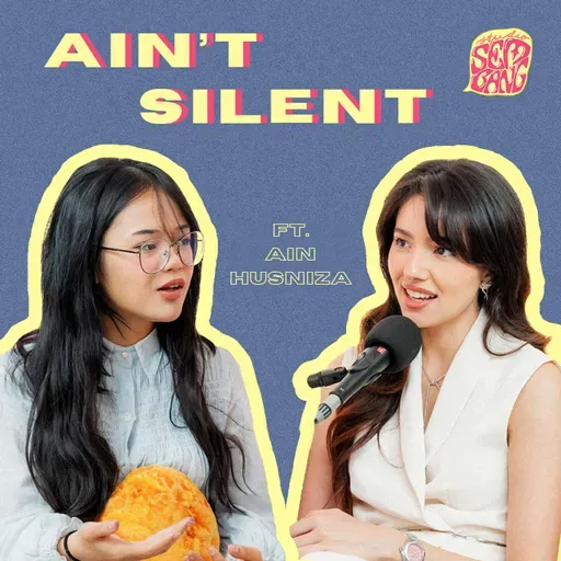 Episode 177: Ain't Silent ft. Ain Husniza