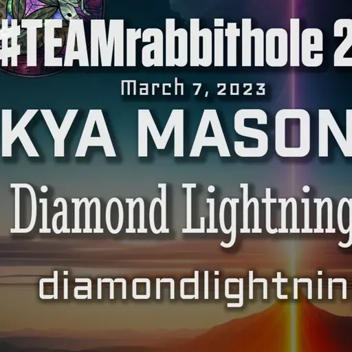  #TEAMrabbithole 284 | Diamond Lightning - Kya Mason - March 7, 2023 