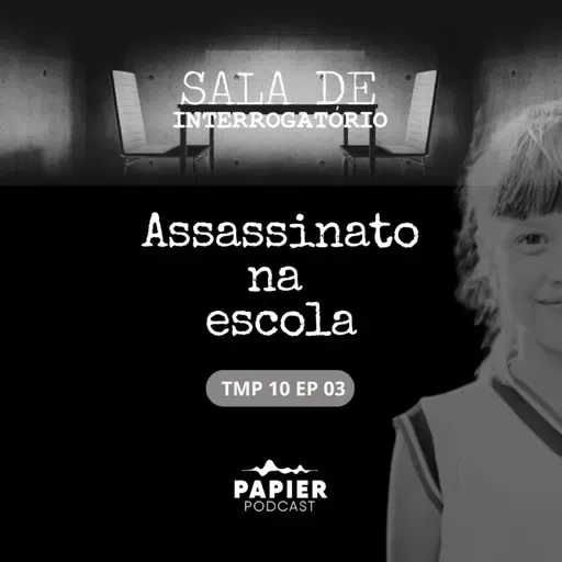 S10EP03: Assassinato na escola - O caso de Beatriz Angélica