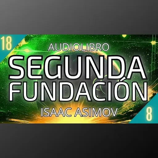 Segunda Fundacion de Isaac Asimov - Capítulo 18 (Audiolibro en español con voz humana)