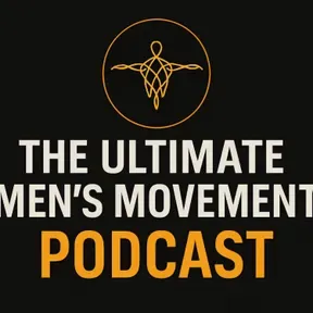 Ultimate Men's Movement Podcast