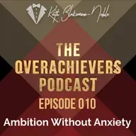 010 – Ambition Without Anxiety