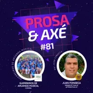 #81 recebe Guerreiros de Aruanda Musical - Prosa & Axé