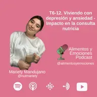 Alimentos y Emociones - T6-12. Viviendo con depresión y ansiedad - Impacto en la consulta nutricia