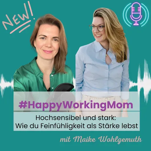 # 255 Hochsensibel und stark: Wie du Feinfühligkeit als Stärke lebst mit Maike Wohlgemuth
