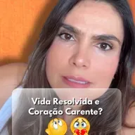 Vida resolvida e coração carente?