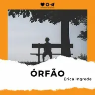 Órfão - Érica Ingrede