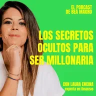 #99 "Los secretos ocultos para ser millonaria" con Laura Encina