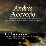 Andrés Acevedo: Trabajar sabiendo trabajar - Hablar en serio 