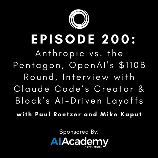 #200: Anthropic vs. the Pentagon, OpenAI's $110B Round, Interview with Claude Code’s Creator & Block’s AI-Driven Layoffs