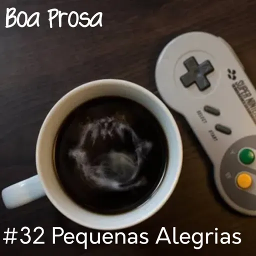 Boa Prosa 032 Pequenas Alegrias