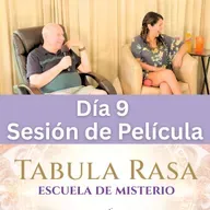 Día 9 - Sesión de Película - Tabula Rasa Escuela de Misterio con David Hoffmeister y Urpi Milla