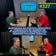 #EP327 MAP Agronomia na prática: desafios e conquistas no manejo de fertilidade e nutrição com Fernado Palharin Zabalia.