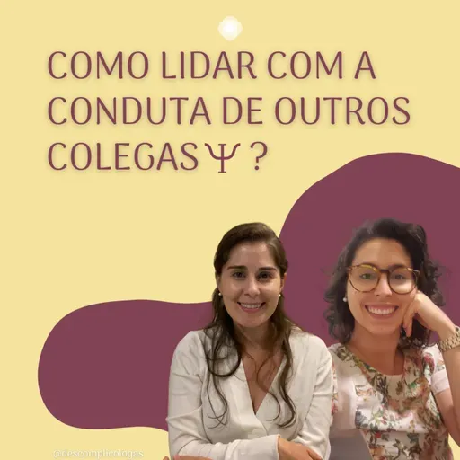 #53 COMO LIDAR COM A CONDUTA DE OUTROS COLEGAS PSI?