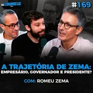 A VISÃO E A HISTÓRIA DE ZEMA PARA O FUTURO DO BRASIL (2026 SERÁ DECISIVO) | Os Economistas 169