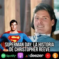 S9 Ep41: Superman Day: la historia de Christopher Reeve 