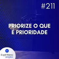 #211 - Priorize o que é prioridade
