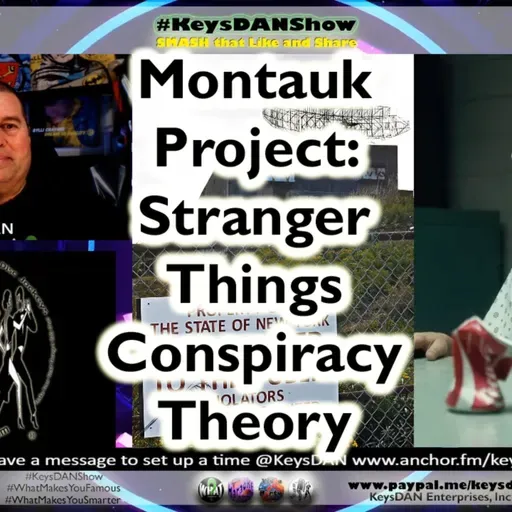 The Montauk Project: Stranger Things Conspiracy Theory EXPLAINED! KeysDAN Show #TrueCrime #KeysDANShow @KeysDAN