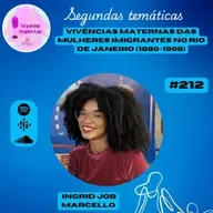 #SegundasTemáticas: Vivências Maternas das Mulheres Imigrantes no Rio de Janeiro (1880-1910)