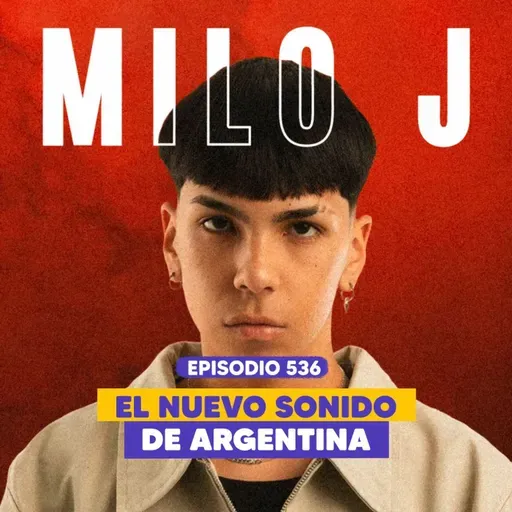 Ep. 536 – Milo J: El Artista que Redefinió el Folklore Argentino