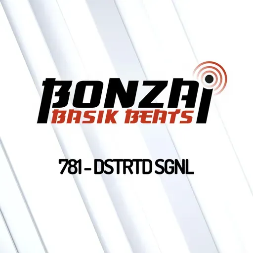 Bonzai Basik Beats 781 | DSTRTD SGNL