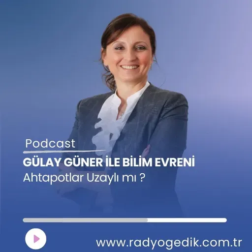 GÜLAY GÜNER İLE BİLİM EVRENİ - AHTAPOTLAR UZAYLI MI?