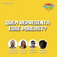 #53 - Quem Representa Esse Podcast?