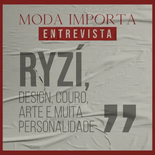 #129 Ryzí, design, couro, arte e muita personalidade