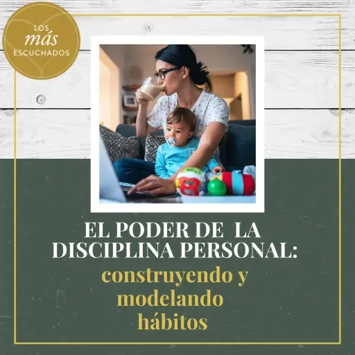 El poder de la disciplina personal: construyendo y modelando hábitos ...